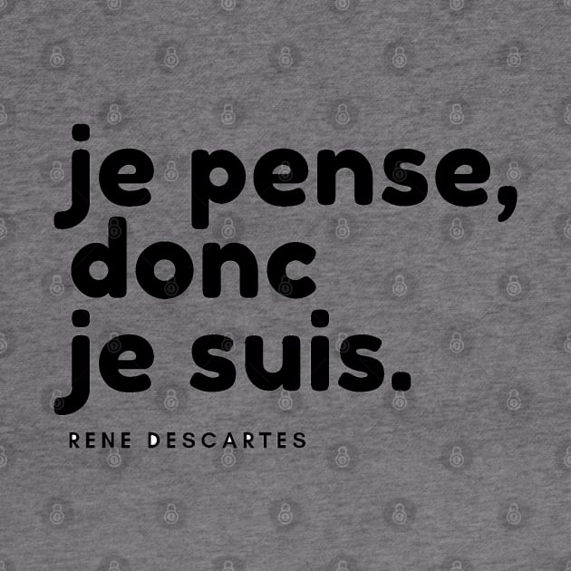 je pense donc je suis - Rene Descartes by karma-stuff